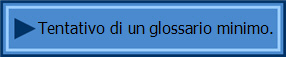 Tentativo di un glossario minimo.
